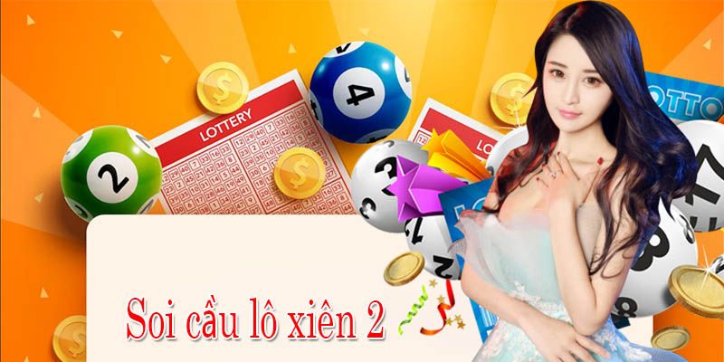 Soi Cầu Lô Xiên 2 - Chốt Số Đẹp Nhanh Nhất, Chính Xác Nhất